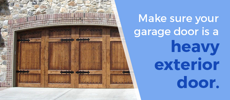 make sure your garage door is heavy